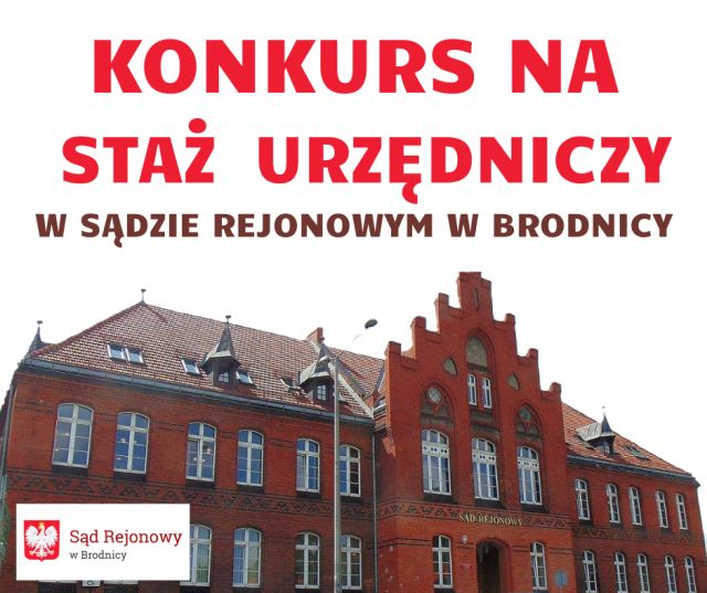 Zdjęcie artykułu KONKURS NA STAŻ URZĘDNICZY W SĄDZIE REJONOWYM W BRODNICY